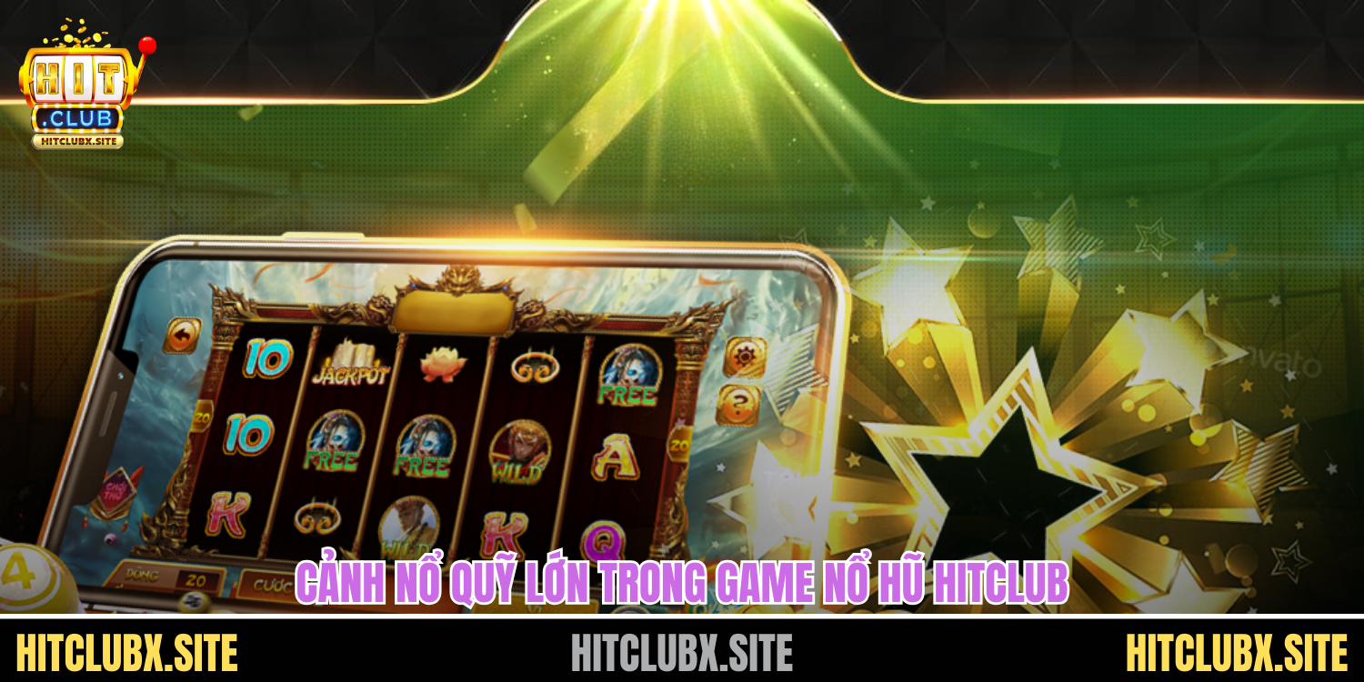 Hitclub Nổ Hũ Bùng Nổ Phần Thưởng Lớn Đang Chờ Bạn "Khám Phá" Cảnh nổ quỹ lớn trong game nổ hũ HITCLUB