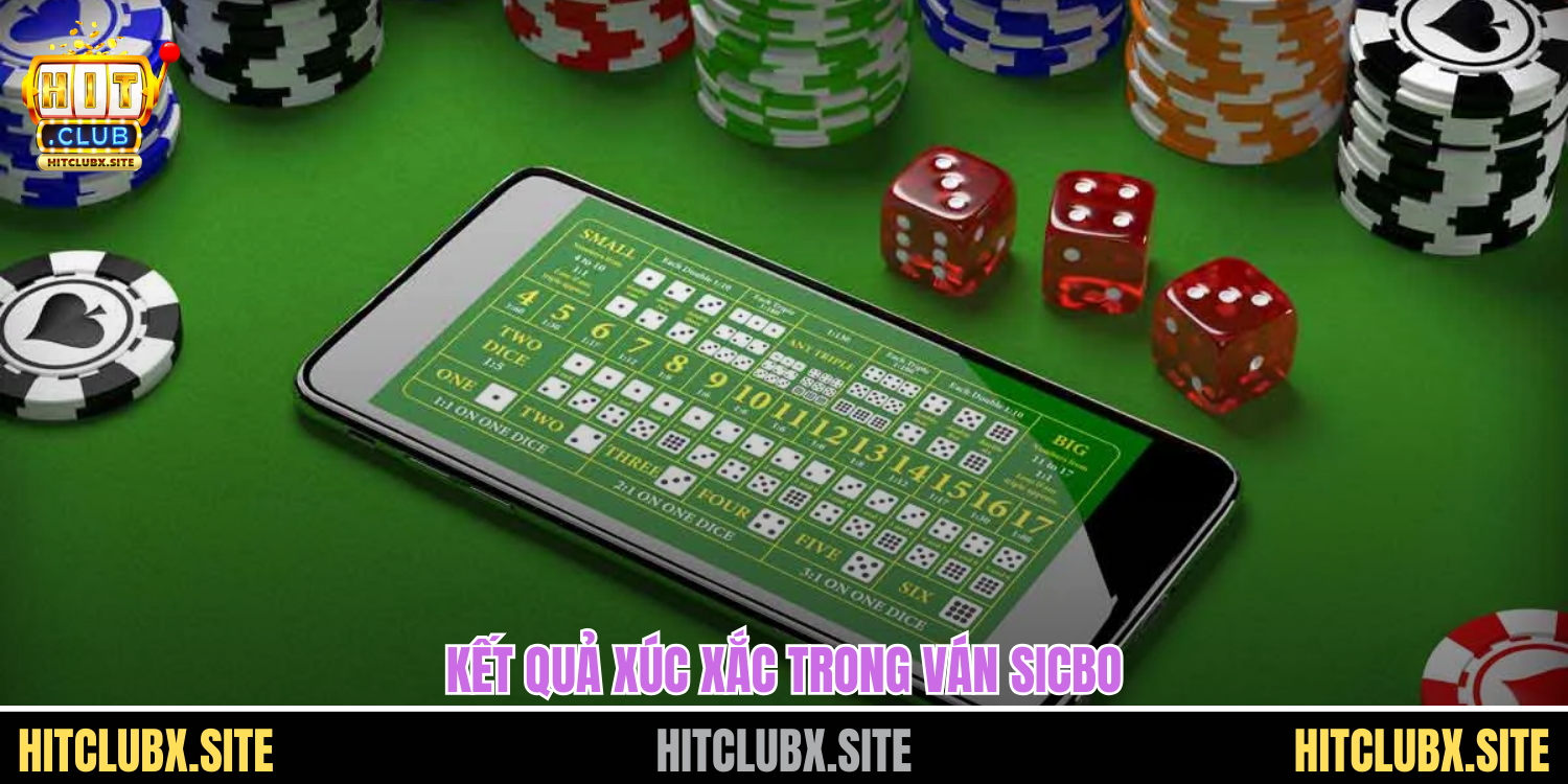 Sicbo Hitclub Mang Đến Trải Nghiệm Xúc Xắc Cuốn Hút Và Dễ Thắng Kết quả xúc xắc trong ván sicbo