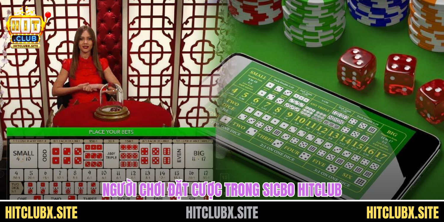 Sicbo Hitclub Mang Đến Trải Nghiệm Xúc Xắc Cuốn Hút Và Dễ Thắng Người chơi đặt cược trong sicbo HITCLUB