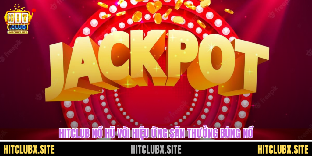 Hitclub Nổ Hũ Bùng Nổ Phần Thưởng Lớn Đang Chờ Bạn "Khám Phá" Hitclub Nổ Hũ Bùng Nổ Phần Thưởng Lớn Đang Chờ Bạn "Khám Phá"