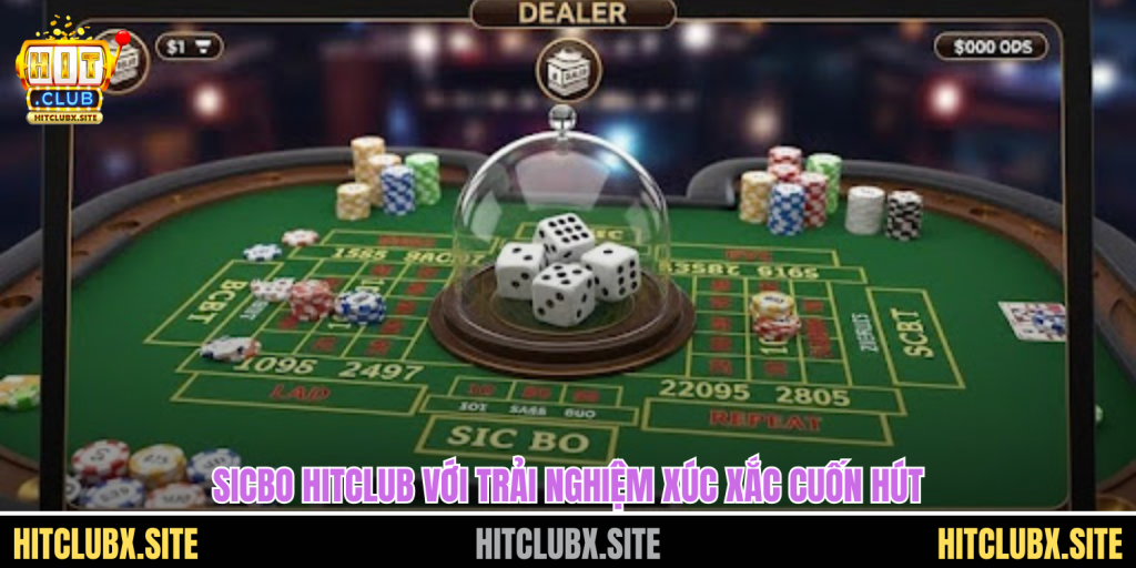 Sicbo Hitclub Mang Đến Trải Nghiệm Xúc Xắc Cuốn Hút Và Dễ Thắng Sicbo Hitclub Mang Đến Trải Nghiệm Xúc Xắc Cuốn Hút Và Dễ Thắng