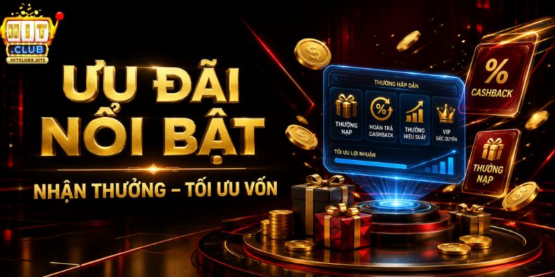 Khuyến mãi HITCLUB nổi bật trong năm 2026